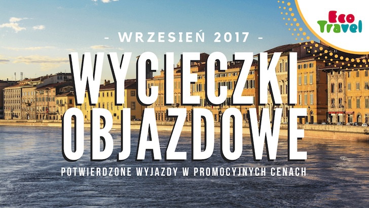 Wycieczki Objazdowe we Wrześniu 2017