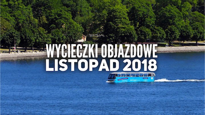 Wycieczki Objazdowe w Listopadzie 2018 - Pomysły, propozycje, oferty