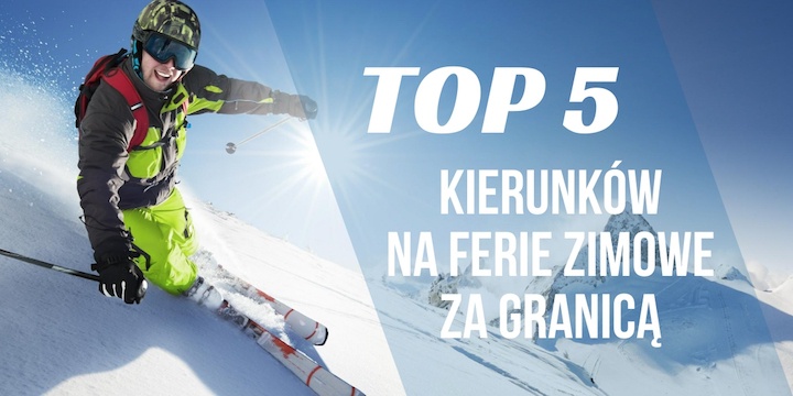 TOP 5 kierunków na ferie zimowe za granicą